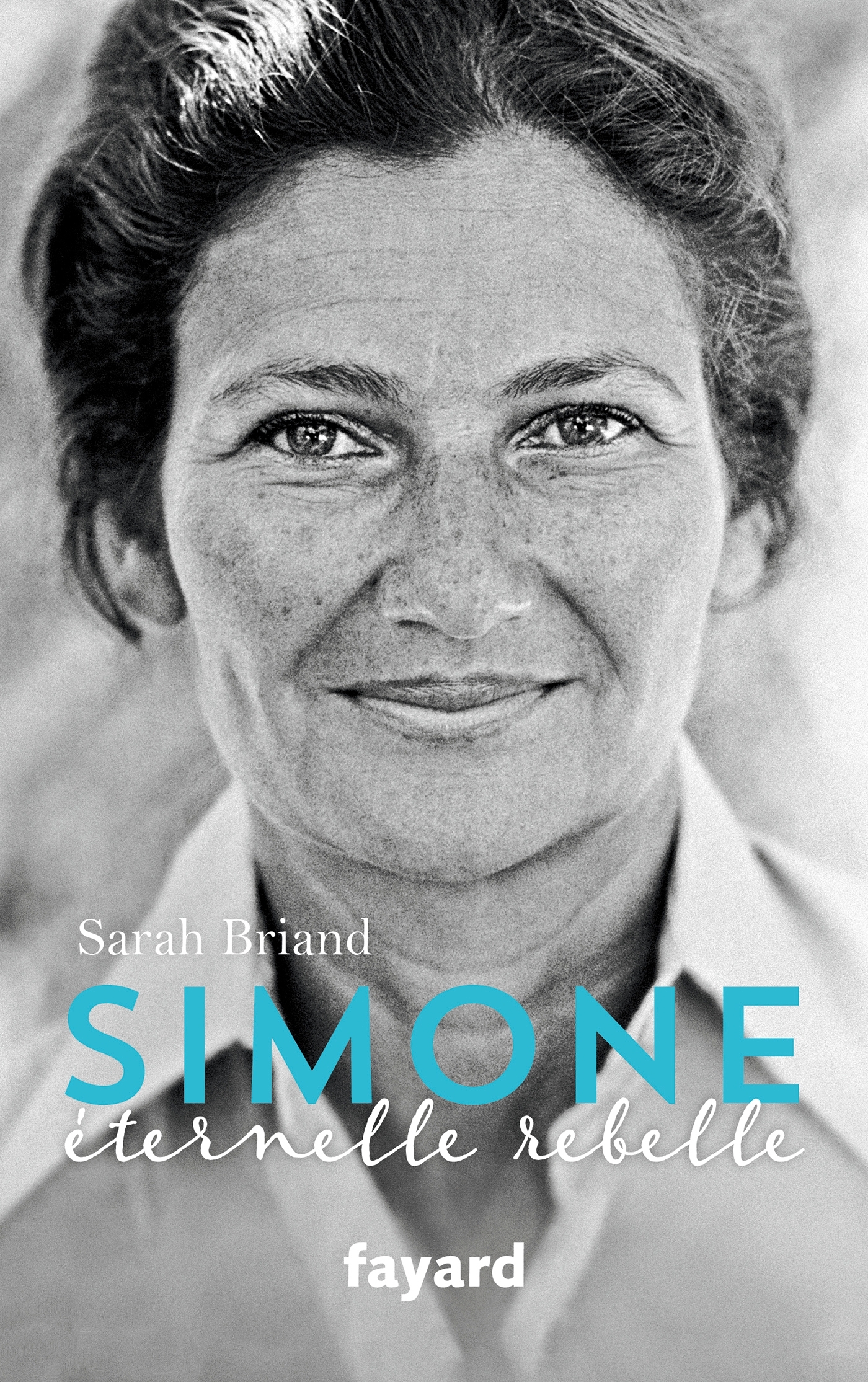 Simone, éternelle rebelle - Sarah Briand - FAYARD Simone, éternelle rebelle - Sarah Briand - FAYARD