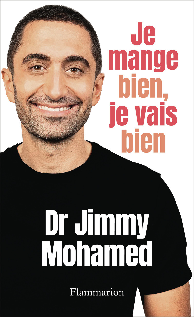 Je mange bien, je vais bien - Jimmy Mohamed - FLAMMARION Je mange bien, je vais bien - Jimmy Mohamed - FLAMMARION