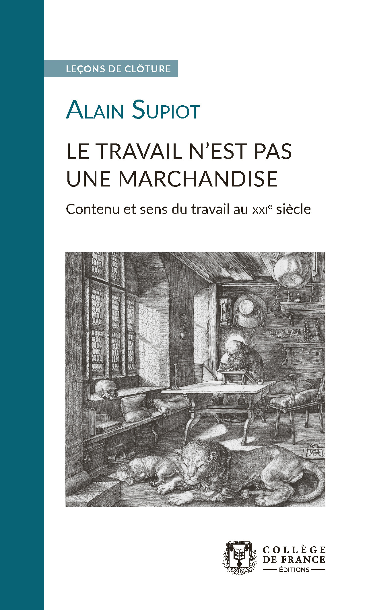 Le travail n'est pas une marchandise - contenu et sens du travail au XXIe siècle - Alain Supiot - COLLEGE FRANCE Le travail n'est pas une marchandise - contenu et sens du travail au XXIe siècle - Alain Supiot - COLLEGE FRANCE