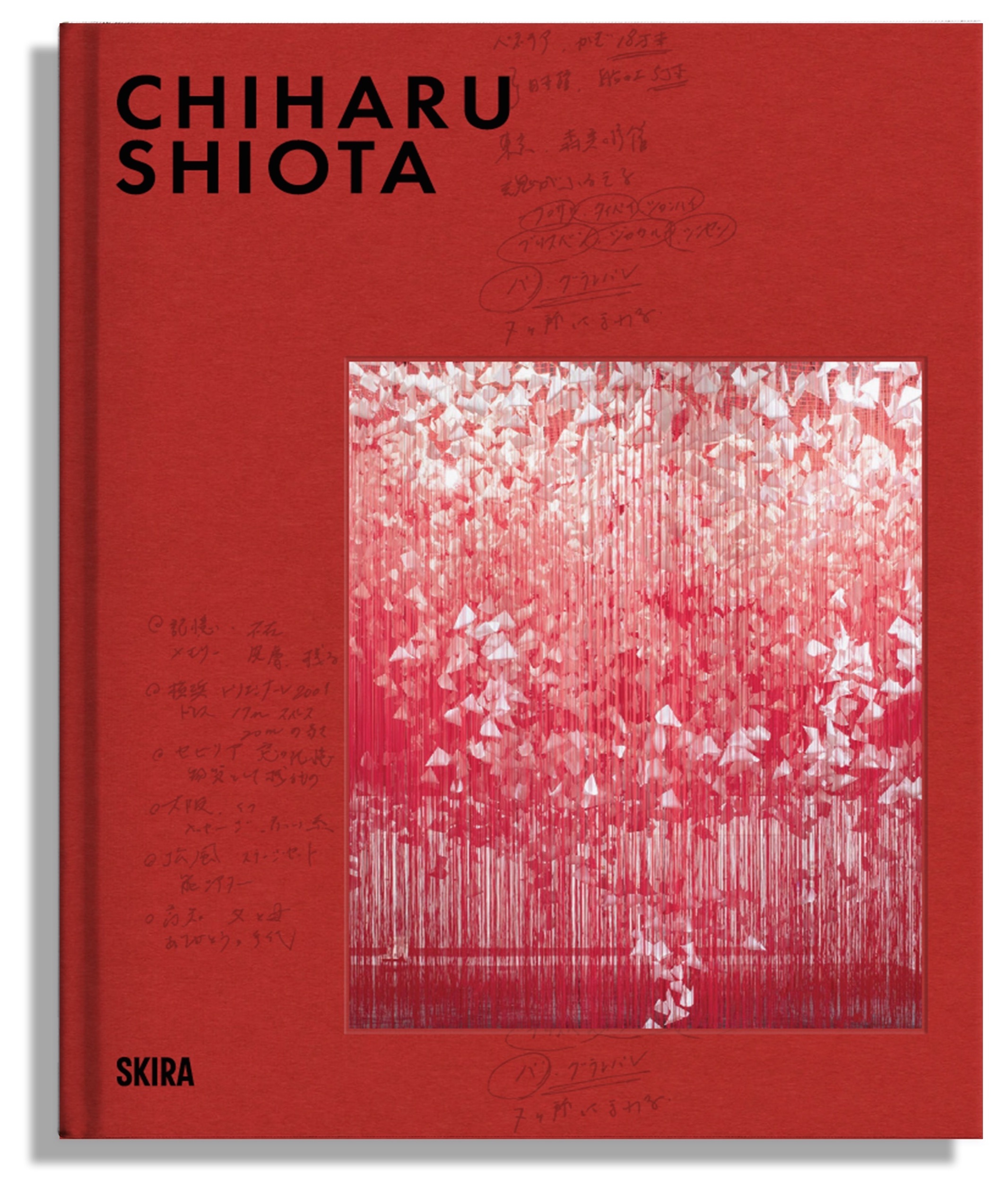 Chiharu Shiota - Andréa Jahn - SKIRA PARIS Chiharu Shiota - Andréa Jahn - SKIRA PARIS