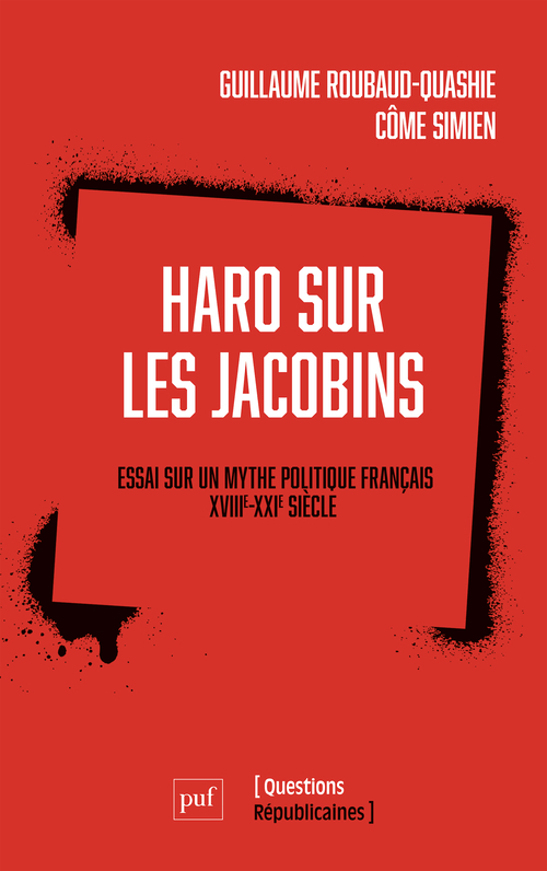 Haro sur les Jacobins ! - Côme Simien - PUF Haro sur les Jacobins ! - Côme Simien - PUF
