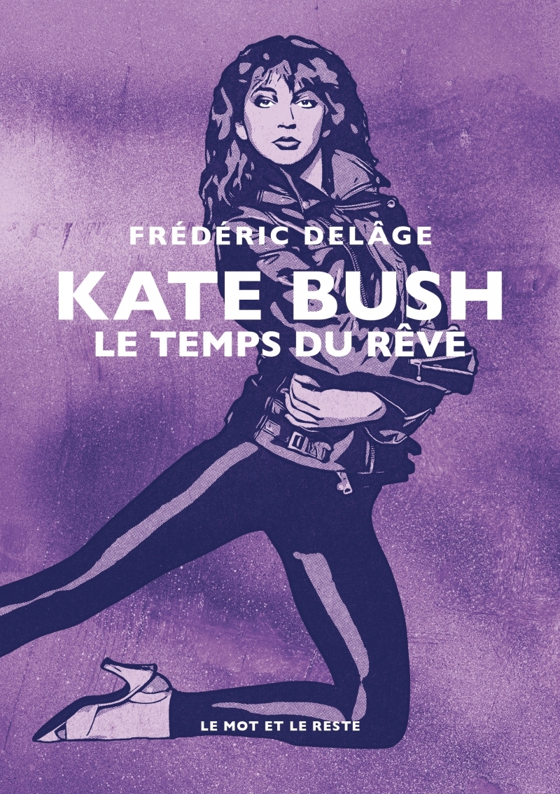 Kate Bush - Le temps du rêve - Frédéric DELAGE - MOT ET LE RESTE