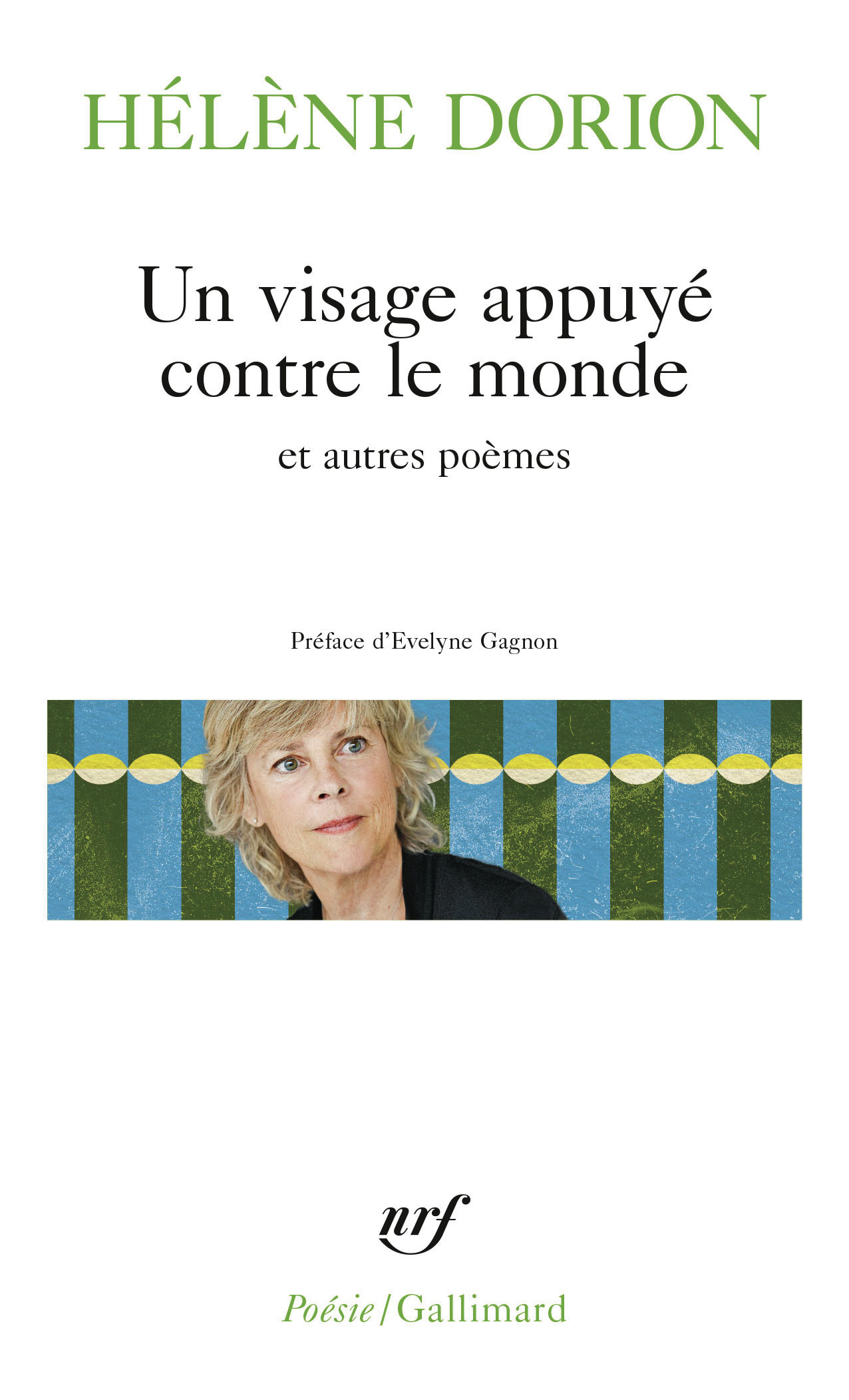 Un visage appuyé contre le monde et autres poèmes - HELENE DORION - GALLIMARD Un visage appuyé contre le monde et autres poèmes - HELENE DORION - GALLIMARD