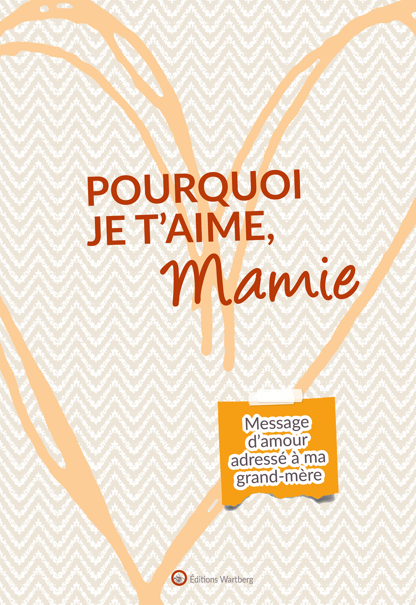 Pourquoi je t'aime, Mamie - Lucie Dunand - WARTBERG