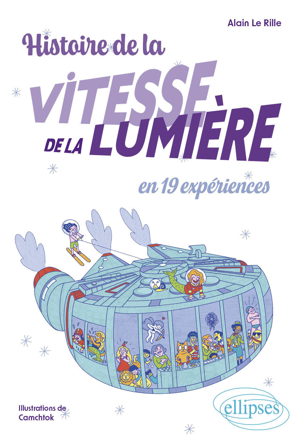 Histoire de la vitesse de la lumière en 19 expériences - Alain Le Rille - ELLIPSES