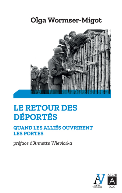 Le Retour des déportés : quand les alliés ouvrirent les portes - Olga Wormser-Migot - ARCHIPOCHE