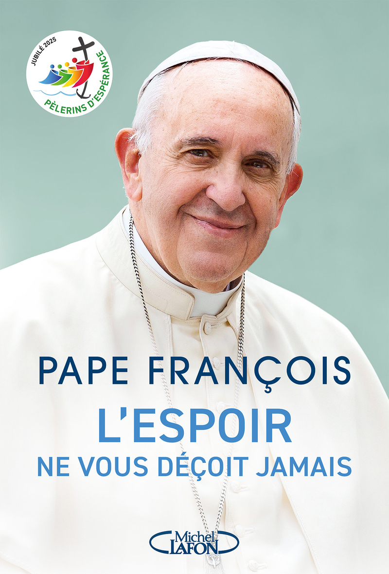 L'espoir ne vous déçoit jamais - PAPE FRANCOIS, Anna Souillac - MICHEL LAFON
