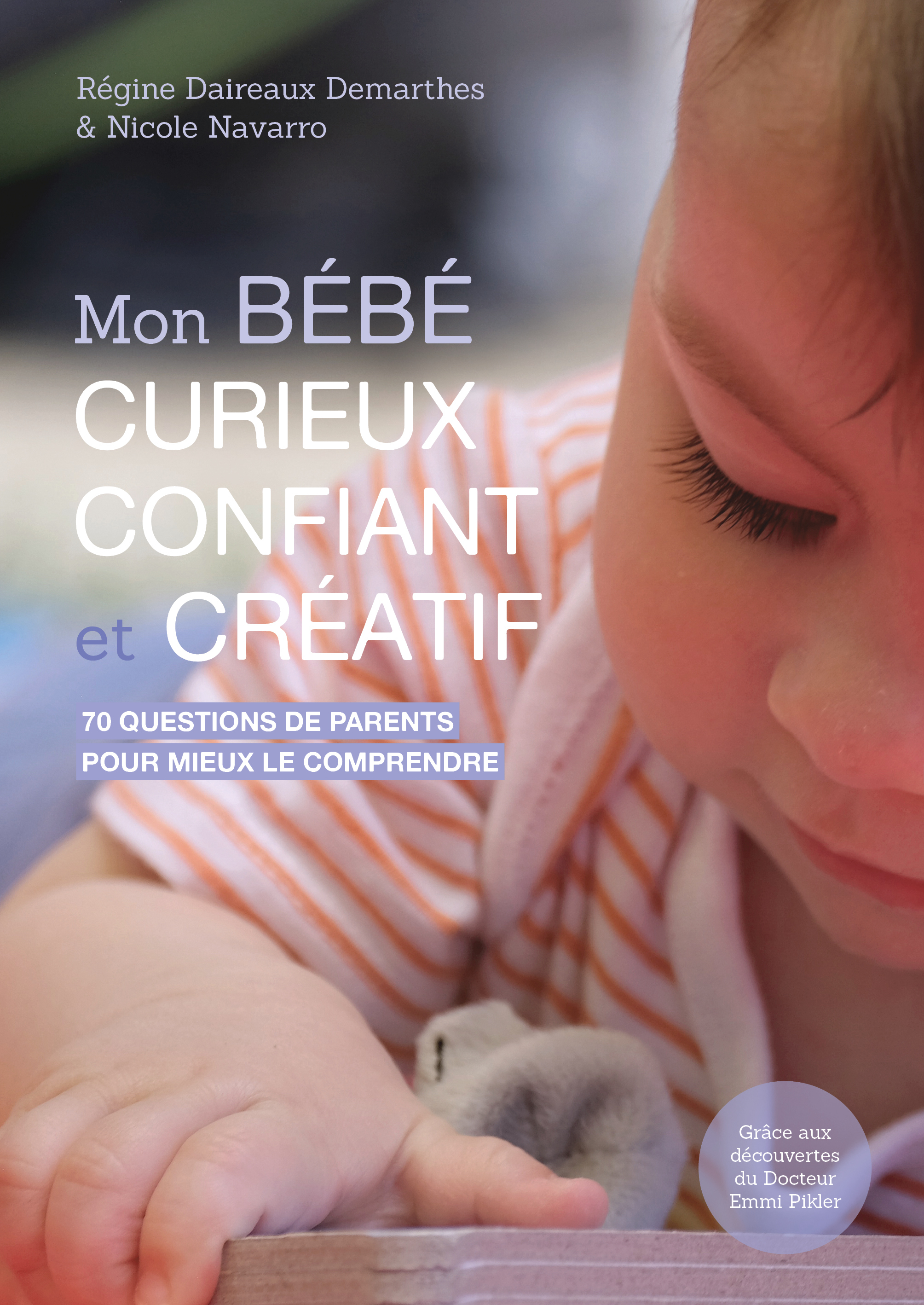 Mon bébé curieux, confiant et créatif - Nicole Navarro, Régine Daireaux Demarthes, Anne Lamy, Anne Lamy - ERES