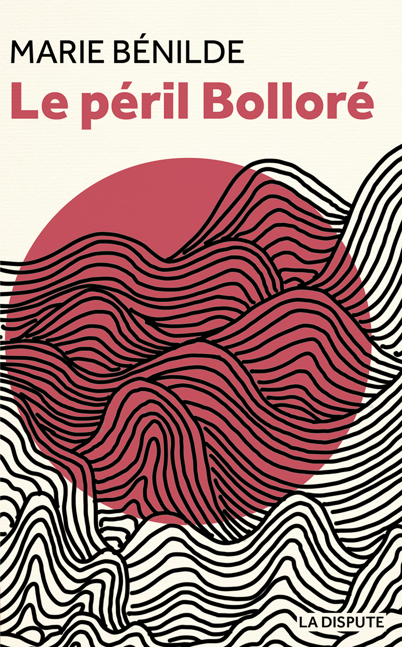 Le péril Bolloré - Marie Benilde - SNEDIT LA DISPU