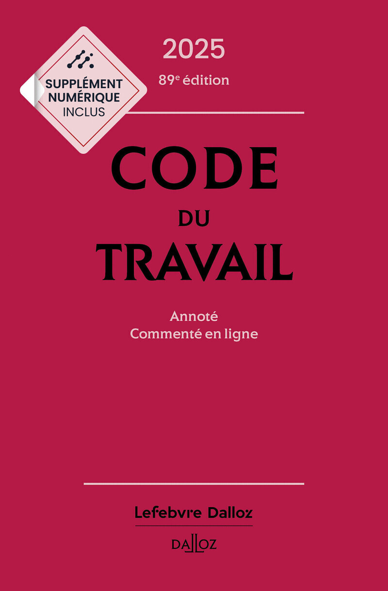 Code du travail 2025, annoté, commenté en ligne. 89e éd. - Christophe Radé, Magali Gadrat, Caroline Dechristé - DALLOZ Code du travail 2025, annoté, commenté en ligne. 89e éd. - Christophe Radé, Magali Gadrat, Caroline Dechristé - DALLOZ