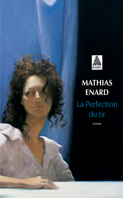 La Perfection du tir - Mathias Énard, Mathias Énard - ACTES SUD