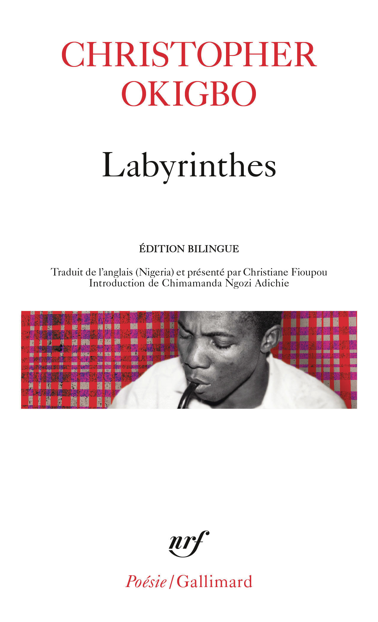 Labyrinthes - Christopher Okigbo, Christopher Okigbo, Christiane Fioupou - GALLIMARD Labyrinthes - Christopher Okigbo, Christopher Okigbo, Christiane Fioupou - GALLIMARD