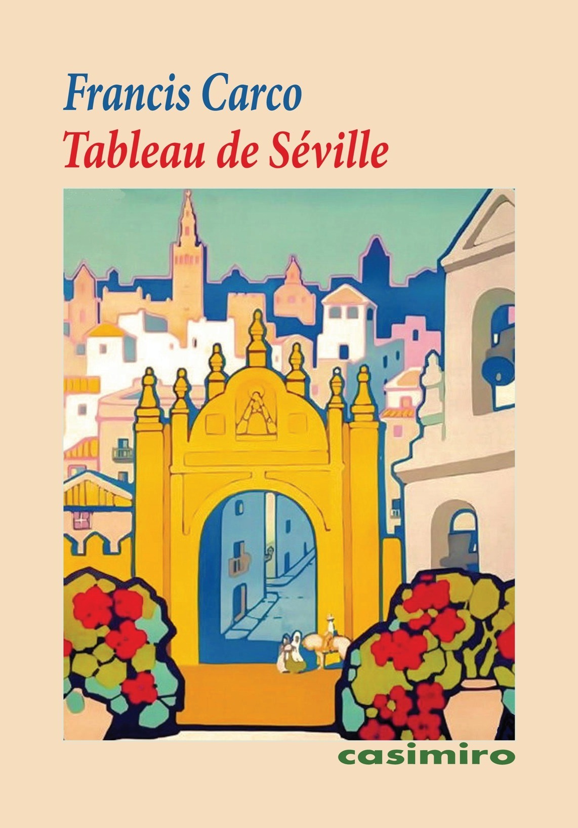 Tableau de Séville - Francis Carco, Francis Carco - CASIMIRO Tableau de Séville - Francis Carco, Francis Carco - CASIMIRO
