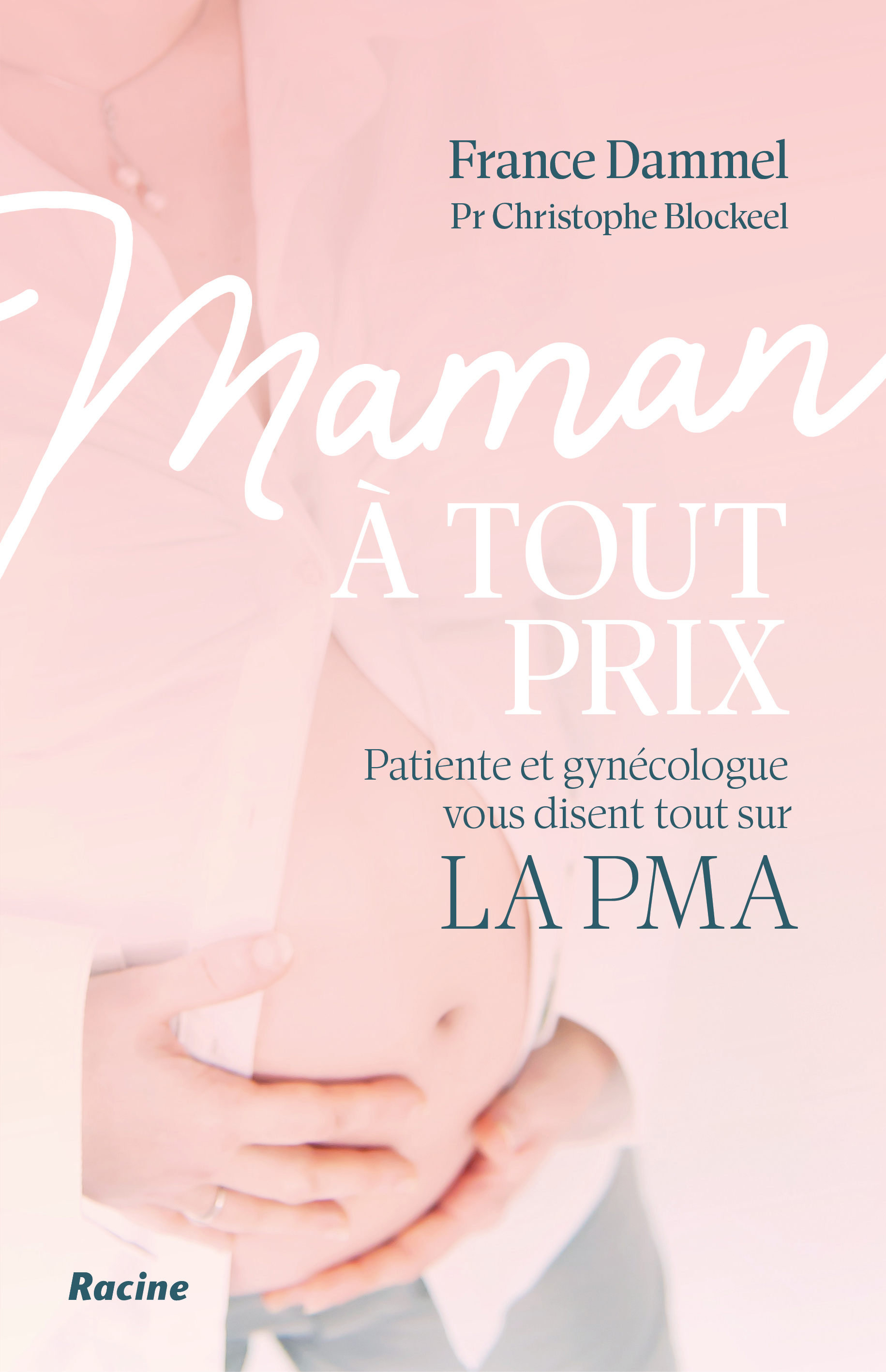 Maman à tout prix - France Dammel, Christophe Blockeel, France Dammel, Christophe Blockeel - RACINE BE