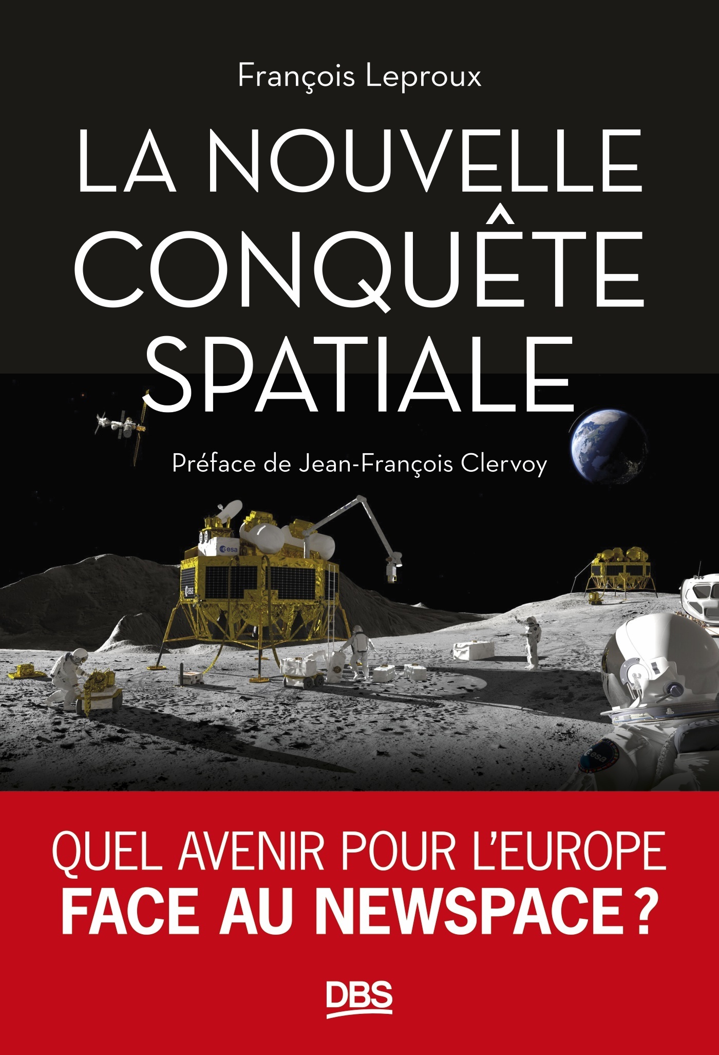 La nouvelle conquête spatiale - Jean-François Clervoy, François Leproux - DE BOECK SUP La nouvelle conquête spatiale - Jean-François Clervoy, François Leproux - DE BOECK SUP
