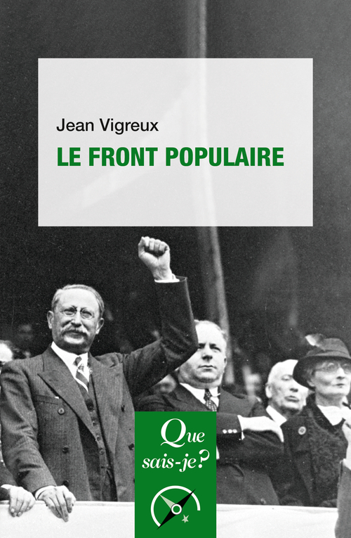 Le Front populaire - Jean Vigreux - QUE SAIS JE Le Front populaire - Jean Vigreux - QUE SAIS JE