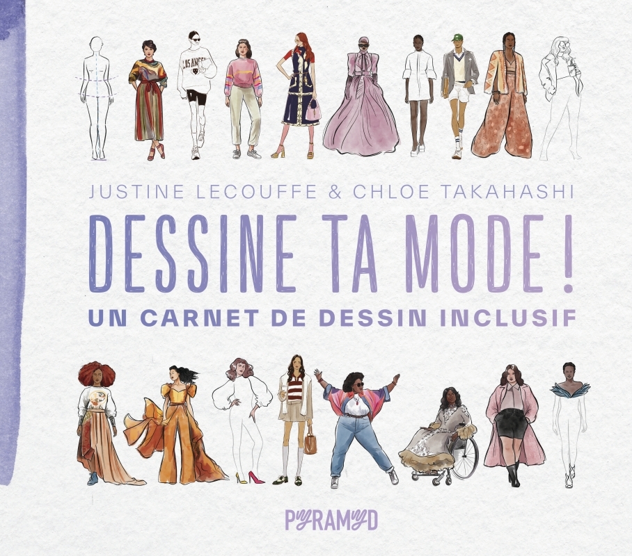 Dessine ta mode ! - Un carnet de dessin inclusif - Justine Lecouffe, Chloe TAKAHASHI, Claire REACH, Justine Lecouffe, Chloe TAKAHASHI, Claire REACH - PYRAMYD Dessine ta mode ! - Un carnet de dessin inclusif - Justine Lecouffe, Chloe TAKAHASHI, Claire REACH, Justine Lecouffe, Chloe TAKAHASHI, Claire REACH - PYRAMYD