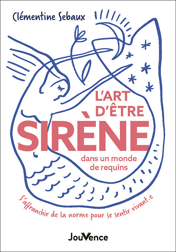 L'Art d'être sirène dans un monde de requins - Clémentine Sebaux - JOUVENCE