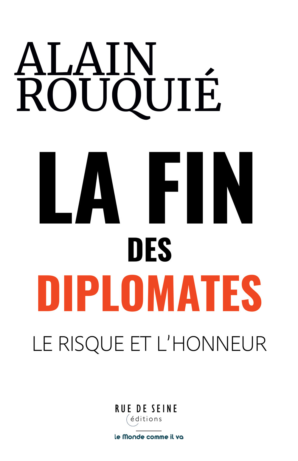 La fin des Diplomates  - Alain Rouquié - RUE DE SEINE