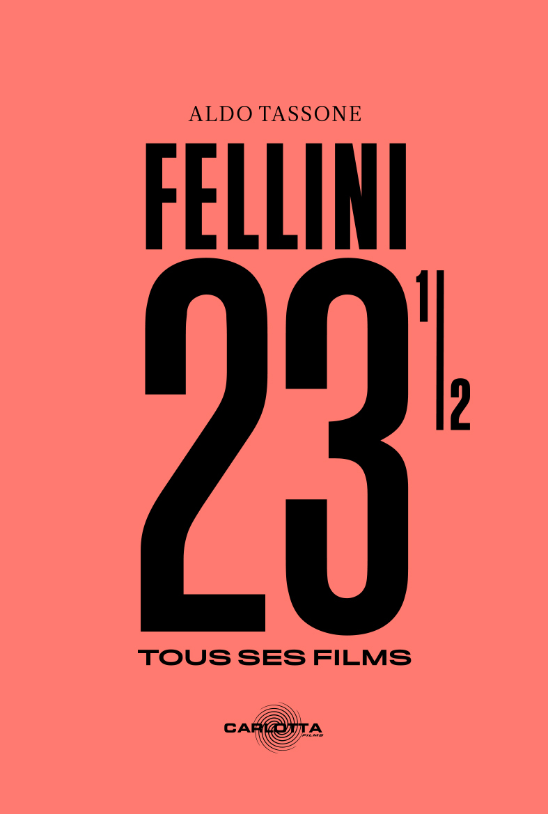 Fellini 23 ½ - Aldo Tassone - CARLOTTA FILMS
