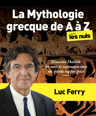 La Mythologie grecque de A à Z pour les Nuls - Luc Ferry - POUR LES NULS