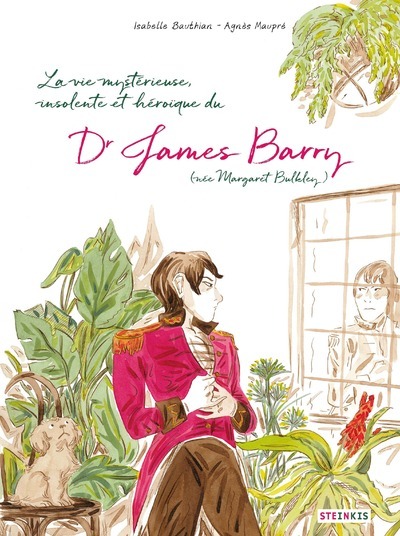 James Barry, la vie mystérieuse, insolente et héroïque - Isabelle Bauthian, Agnès Maupré, Isabelle Bauthian, Agnès Maupré - STEINKIS