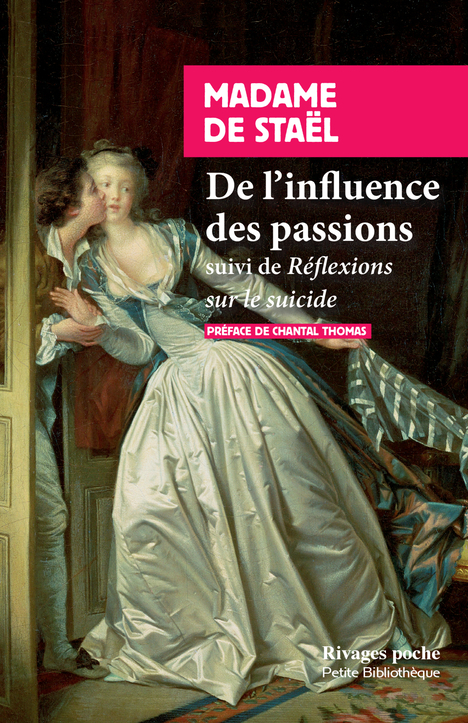 De l'influence des passions - Madame de Staël, Chantal Thomas, Madame de Staël, Chantal Thomas - RIVAGES