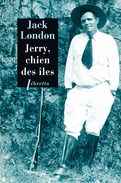 Jerry, chien des îles - Jack London, Jack London - LIBRETTO