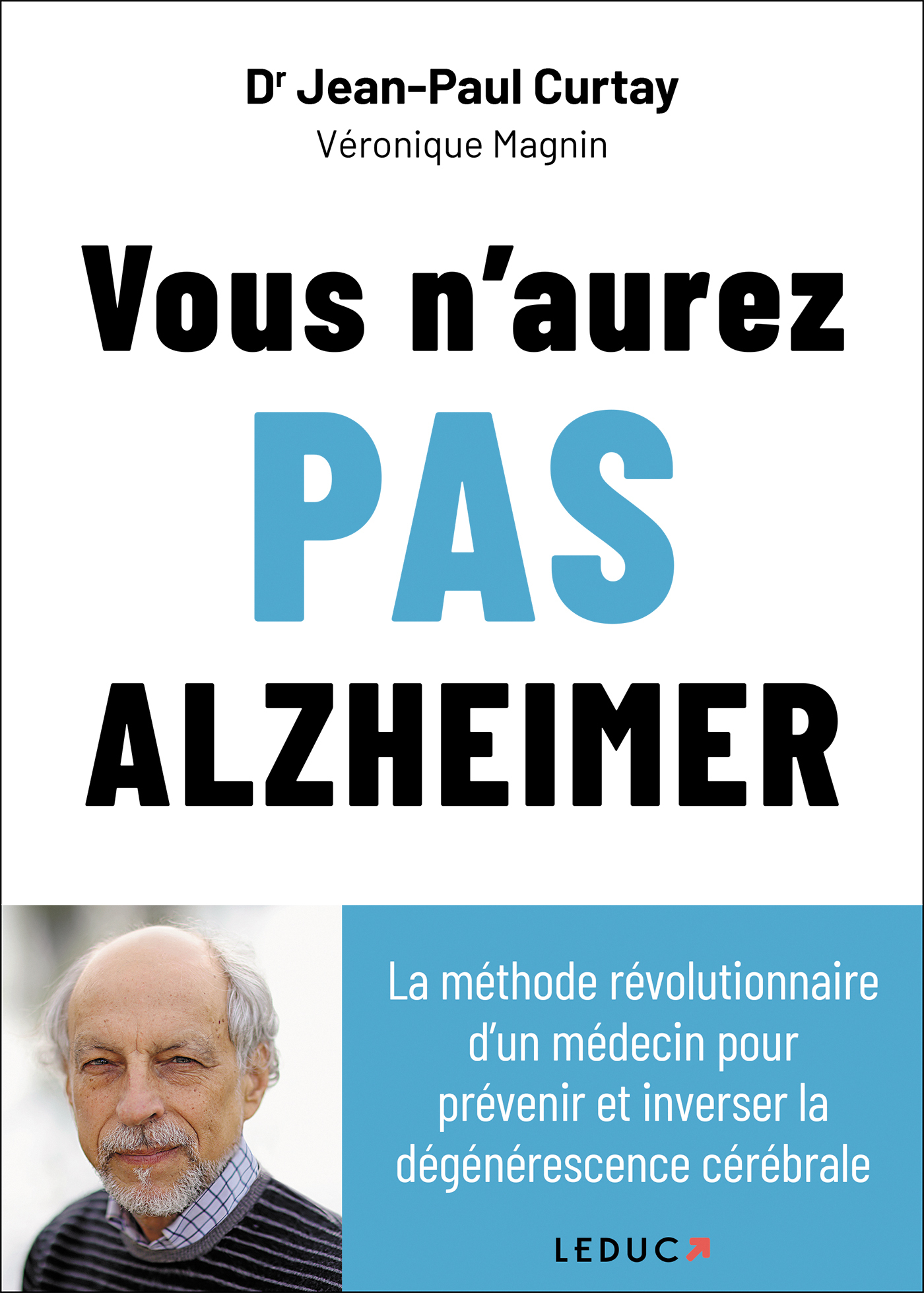Vous n’aurez pas alzheimer - Jean-Paul Curtay, Véronique Magnin, Jean-Paul Curtay, Véronique Magnin - LEDUC Vous n’aurez pas alzheimer - Jean-Paul Curtay, Véronique Magnin, Jean-Paul Curtay, Véronique Magnin - LEDUC