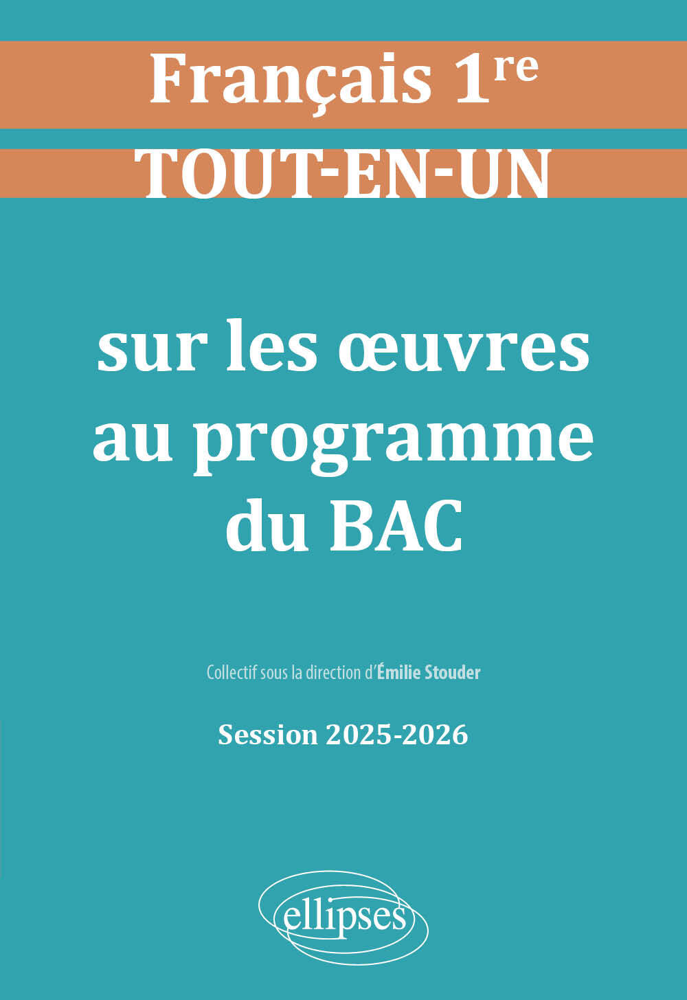 Français. Première. Tout-en-un sur les œuvres au programme du bac - Émilie Stouder - ELLIPSES
