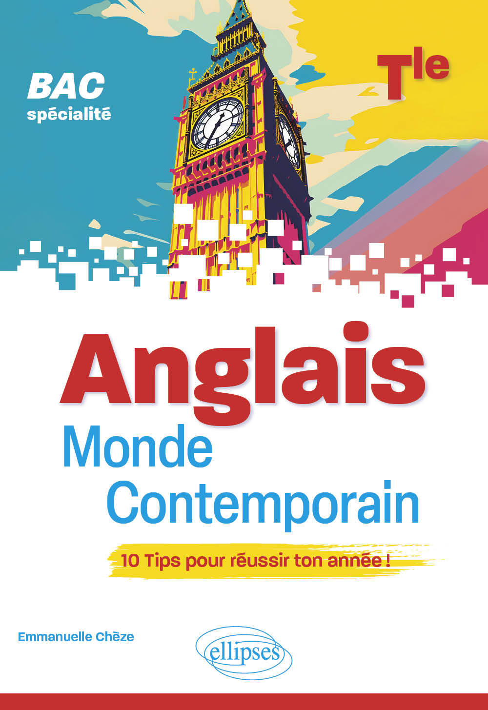 Anglais monde contemporain - Tle (Terminale) - (Spécialité) - BAC - Emmanuelle Chèze - ELLIPSES