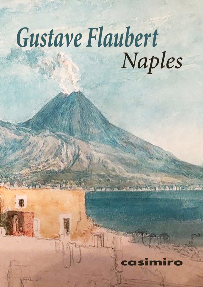 Naples - Gustave Flaubert, Gustave Flaubert - CASIMIRO Naples - Gustave Flaubert, Gustave Flaubert - CASIMIRO