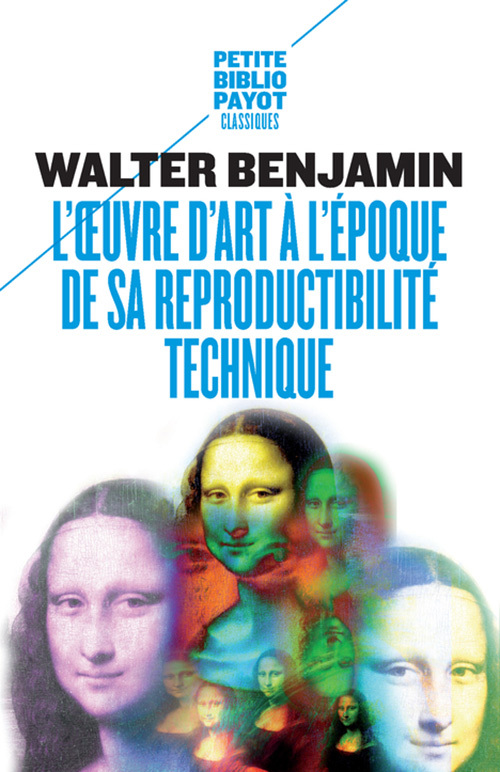 L'oeuvre d'art à l'époque de sa reproductibilité technique - Walter BENJAMIN, Antoine de Baecque, Frédéric Joly, Walter BENJAMIN, Antoine de Baecque, Frédéric Joly - PAYOT