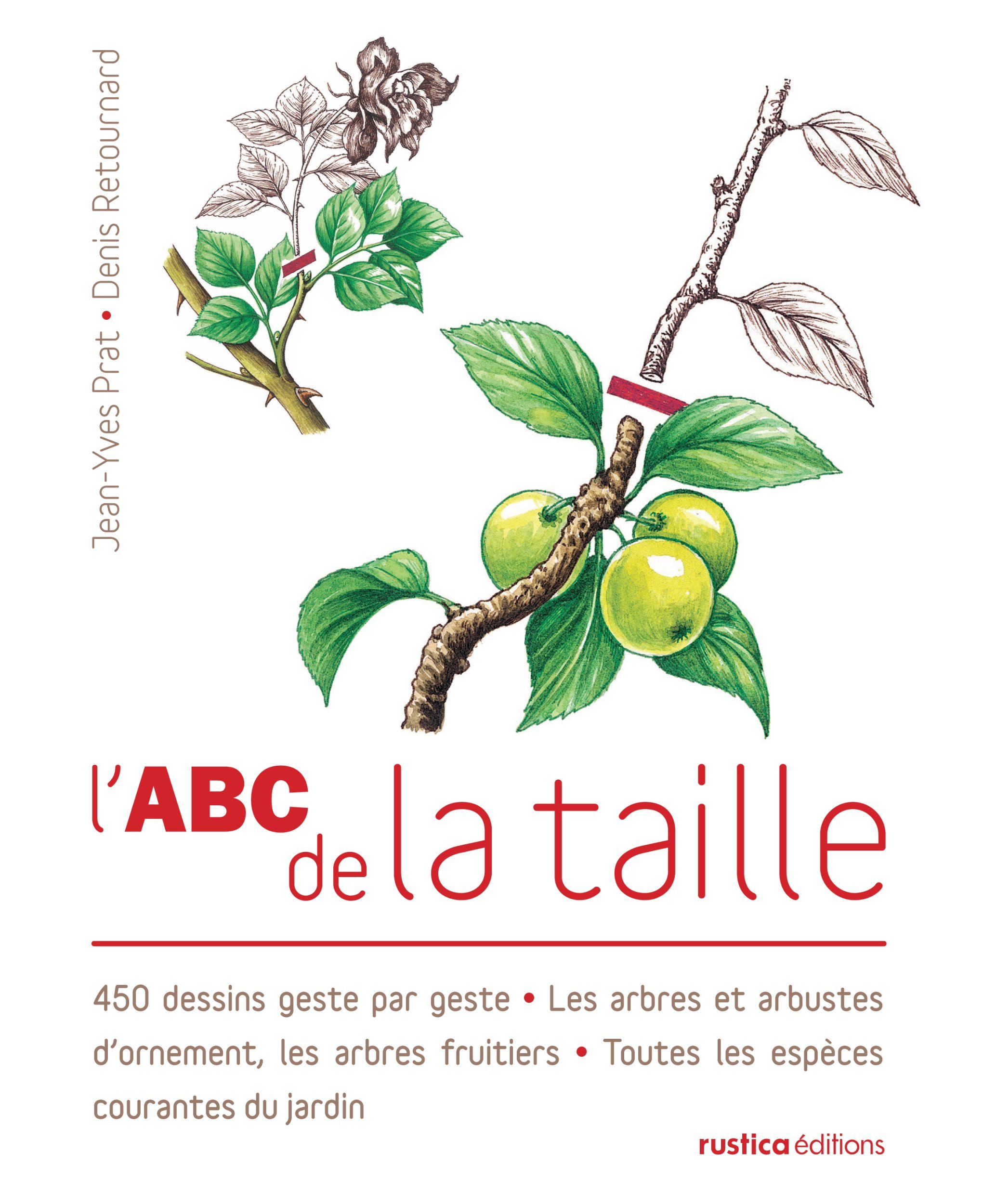 L'ABC de la taille - Jean-Yves Prat, Denis Retournard, Jean-Yves Prat, Denis Retournard - RUSTICA L'ABC de la taille - Jean-Yves Prat, Denis Retournard, Jean-Yves Prat, Denis Retournard - RUSTICA