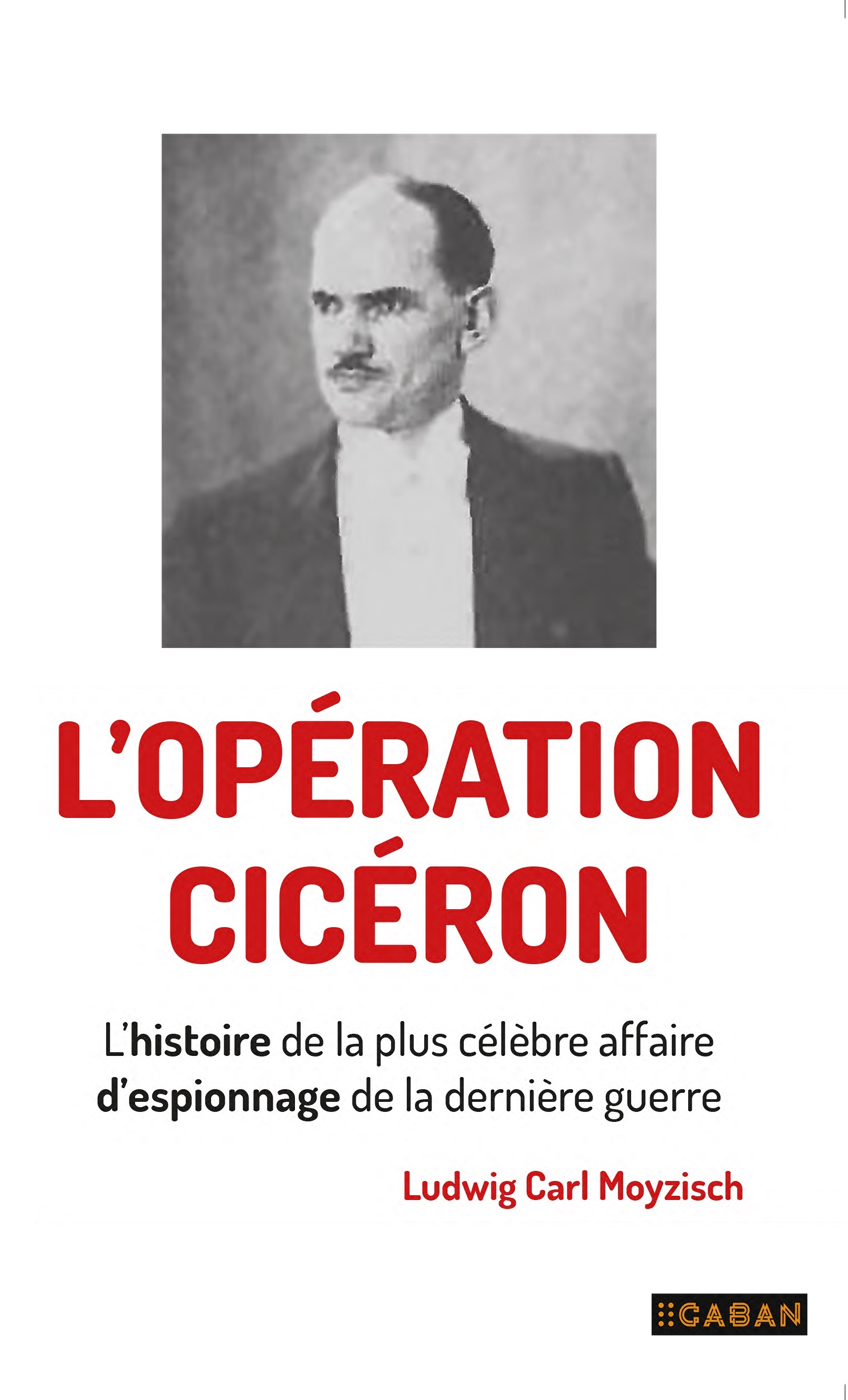 L'opération Cicero - Ludwig Carl MOYZISCH - RUE DE SEINE