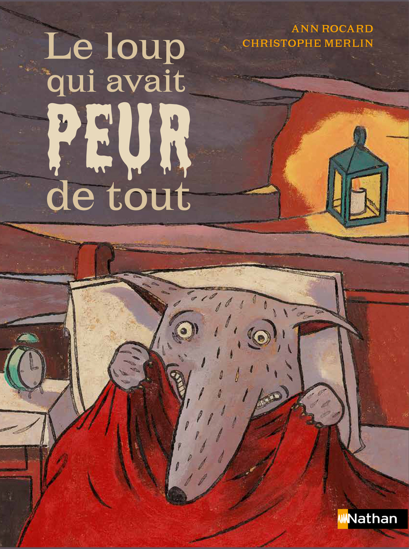Le loup qui avait peur de tout - Ann Rocard, Christophe Merlin - NATHAN