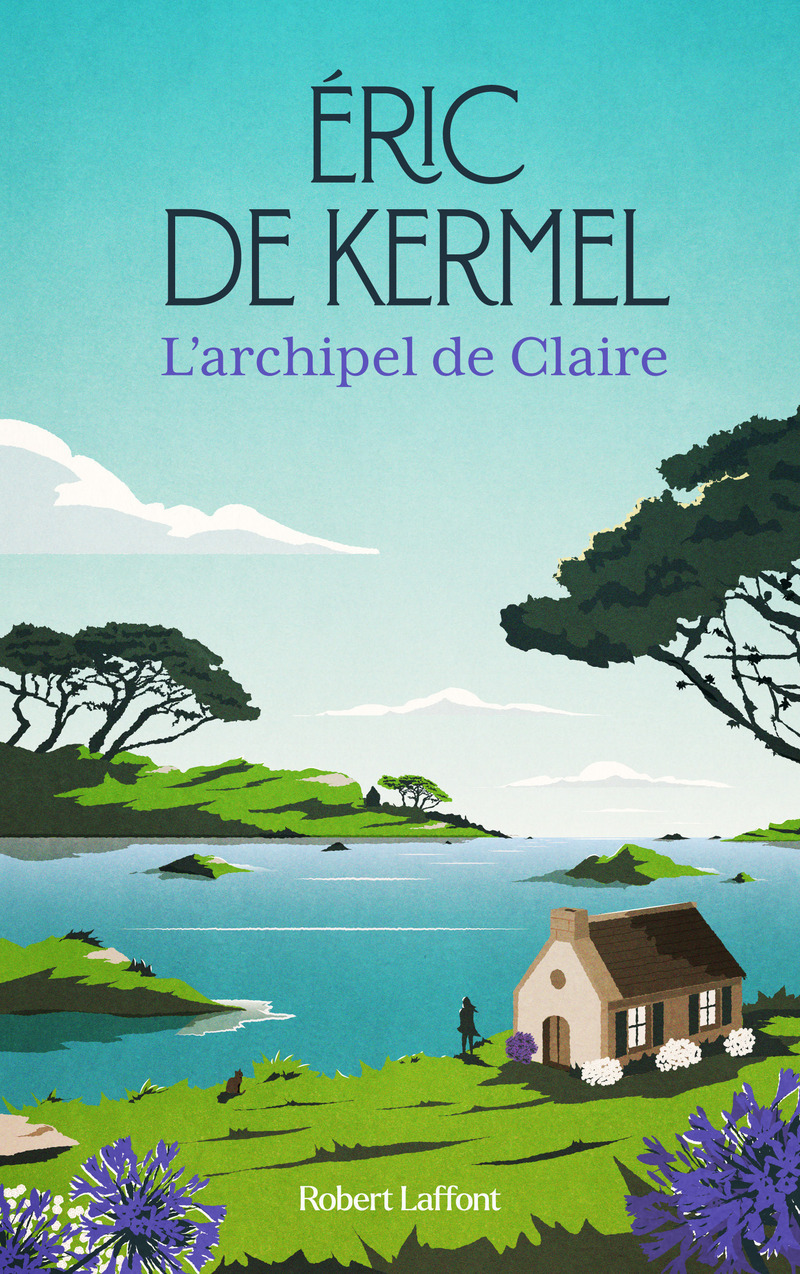 L'Archipel de Claire - Éric de Kermel - ROBERT LAFFONT