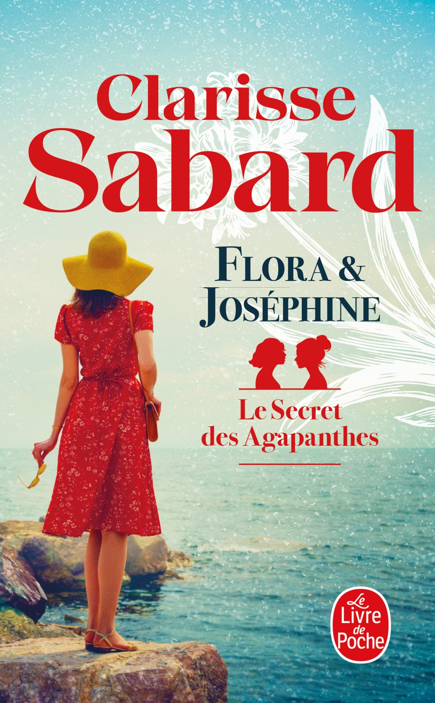 Flora et Joséphine (Le Secret des agapanthes, Tome 1) - Clarisse Sabard, Clarisse Sabard - LGF