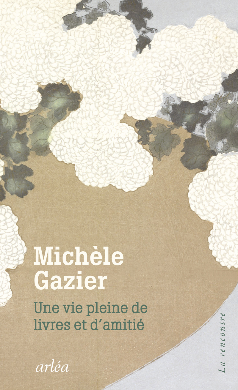 Une vie pleine de livres et d'amitié - Michèle Gazier, Anne Bourguignon - ARLEA Une vie pleine de livres et d'amitié - Michèle Gazier, Anne Bourguignon - ARLEA