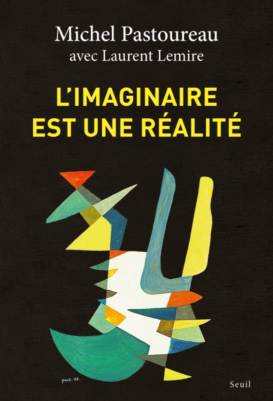 L'imaginaire est une réalité - Michel Pastoureau, Michel Pastoureau, Laurent Lemire, Laurent Lemire - SEUIL L'imaginaire est une réalité - Michel Pastoureau, Michel Pastoureau, Laurent Lemire, Laurent Lemire - SEUIL