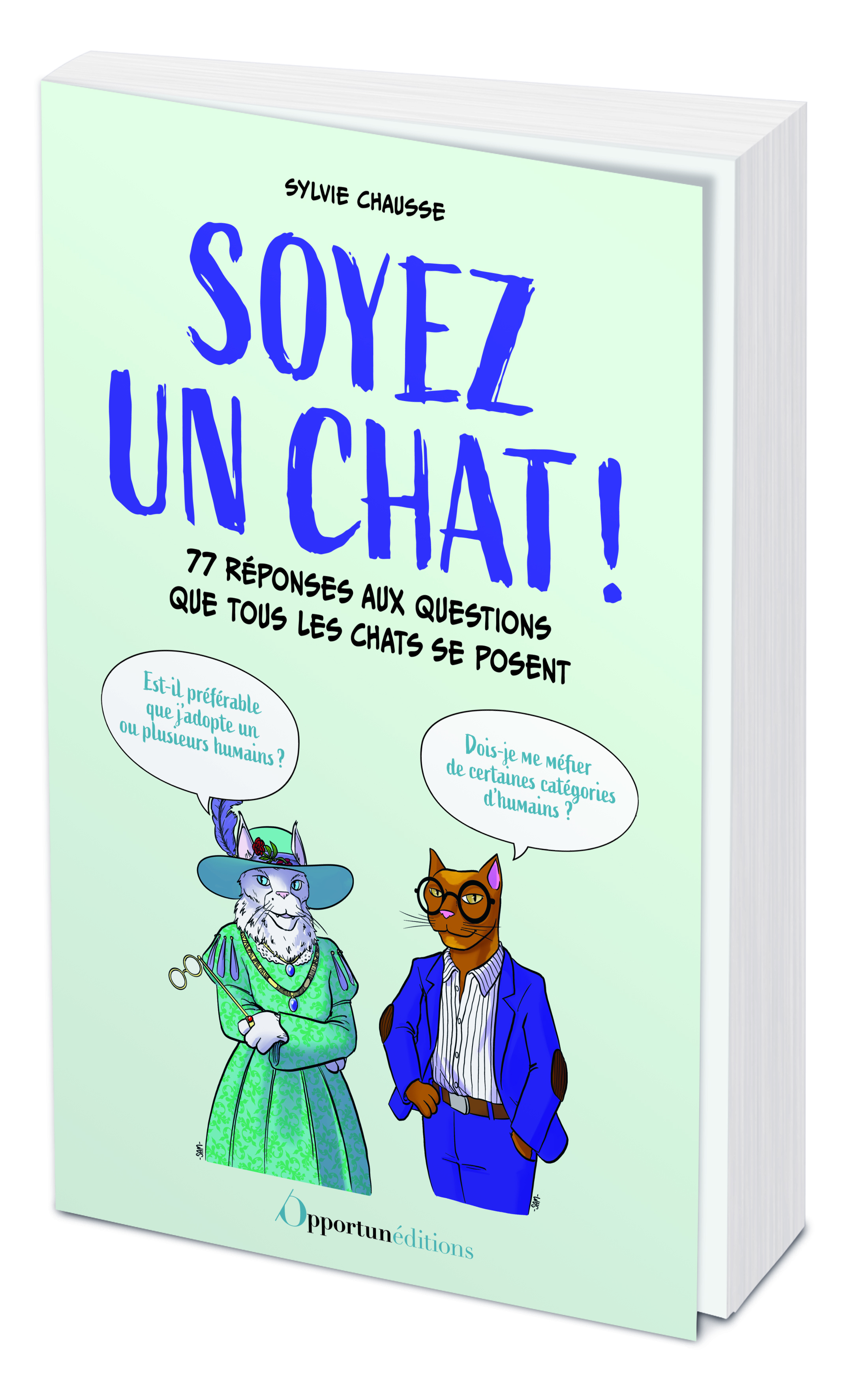 Soyez un chat ! - Sylvie Chausse - OPPORTUN