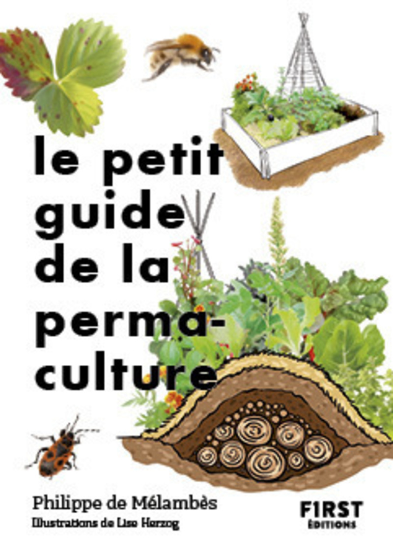 Le Petit guide de la permaculture - Philippe de Mélambès, Lise Herzog - FIRST