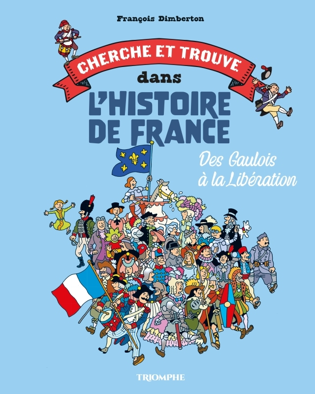 Des Gaulois à la Libération - François Dimberton - TRIOMPHE