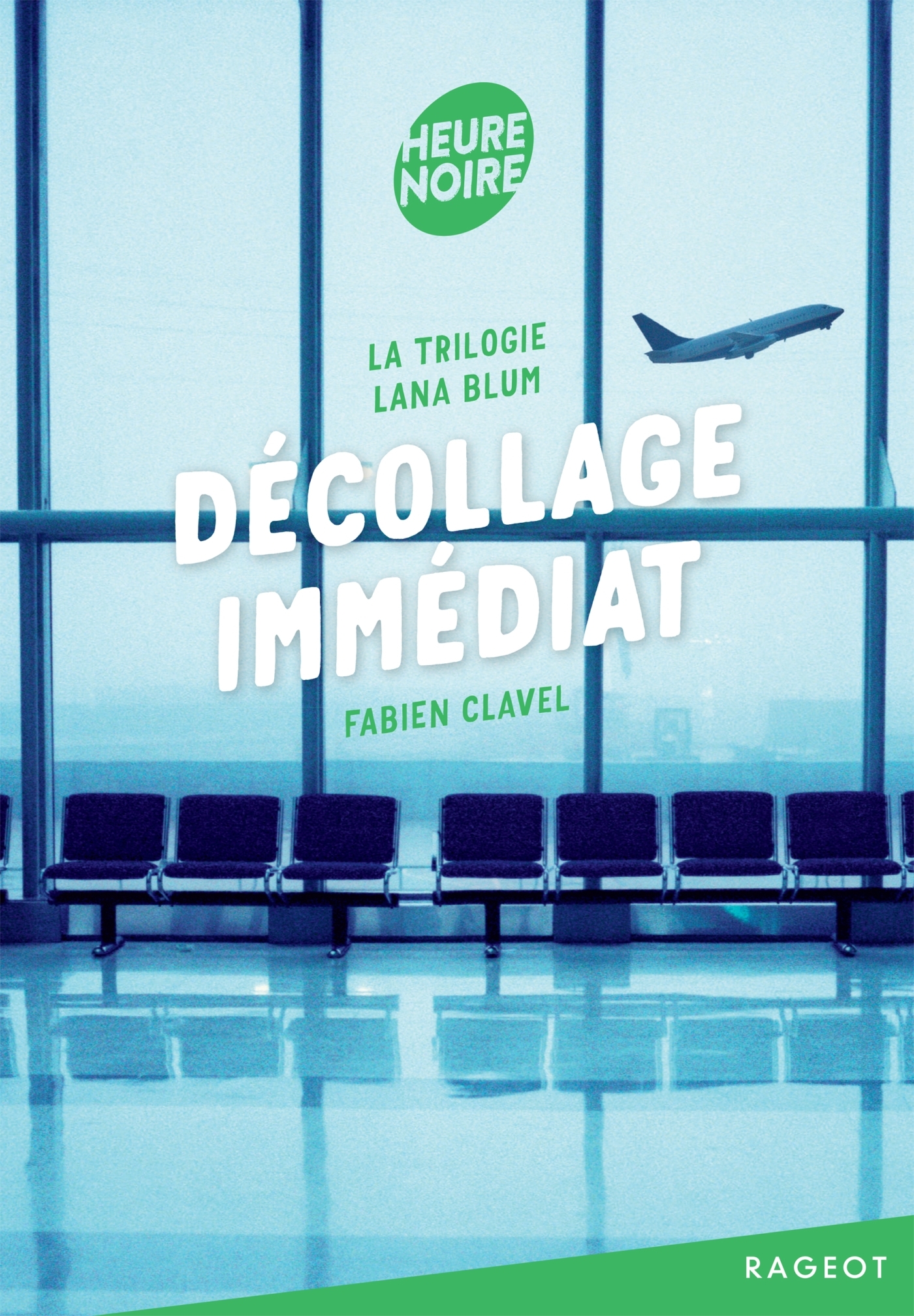 La trilogie Lana Blum - Décollage immédiat - CLAVEL FABIEN - RAGEOT