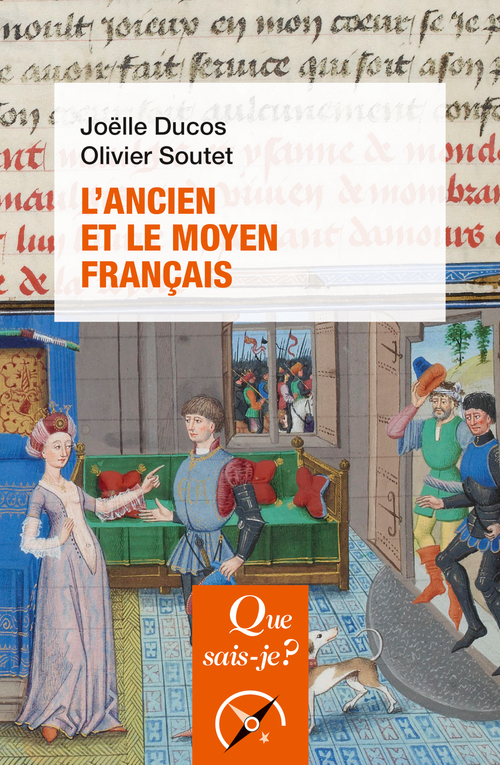 L'ancien et le moyen français - Olivier Soutet, Joëlle Ducos - QUE SAIS JE L'ancien et le moyen français - Olivier Soutet, Joëlle Ducos - QUE SAIS JE