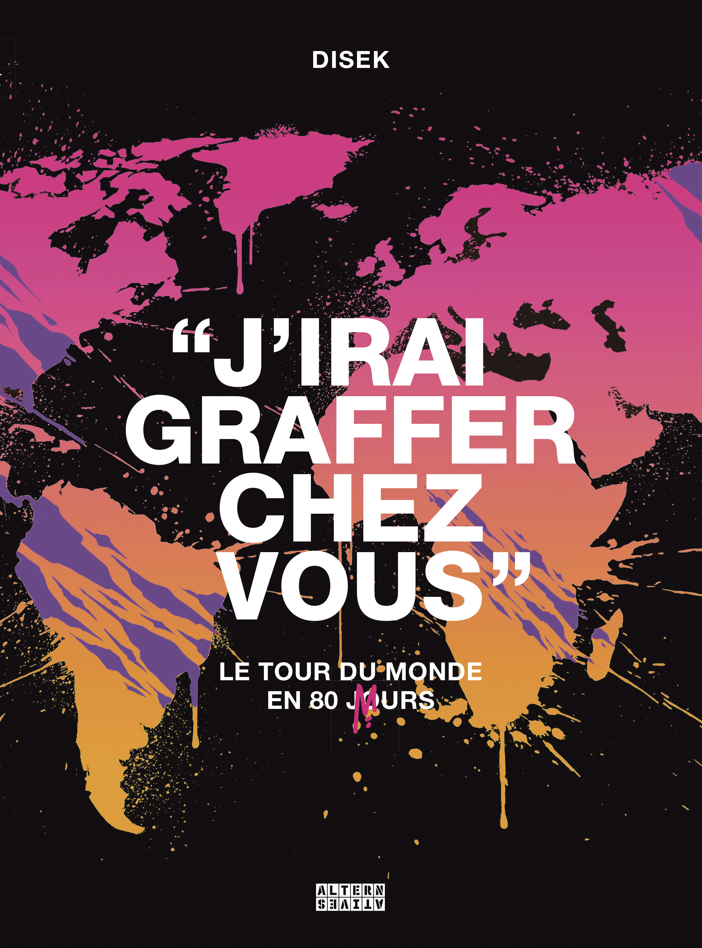 J'irai graffer chez vous - DISEK - ALTERNATIVES