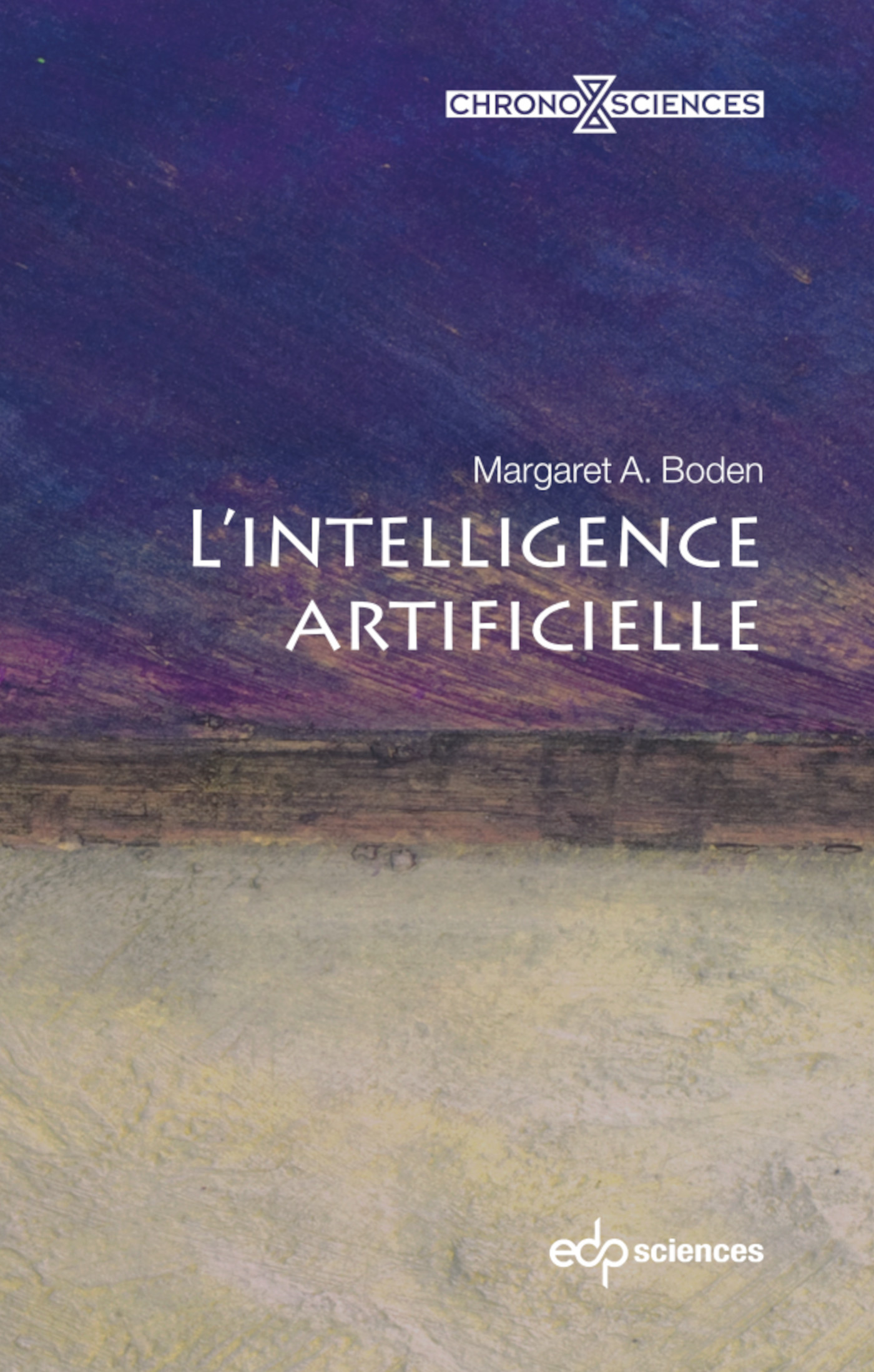 L'intelligence artificielle - Margaret A. Boden - EDP SCIENCES L'intelligence artificielle - Margaret A. Boden - EDP SCIENCES