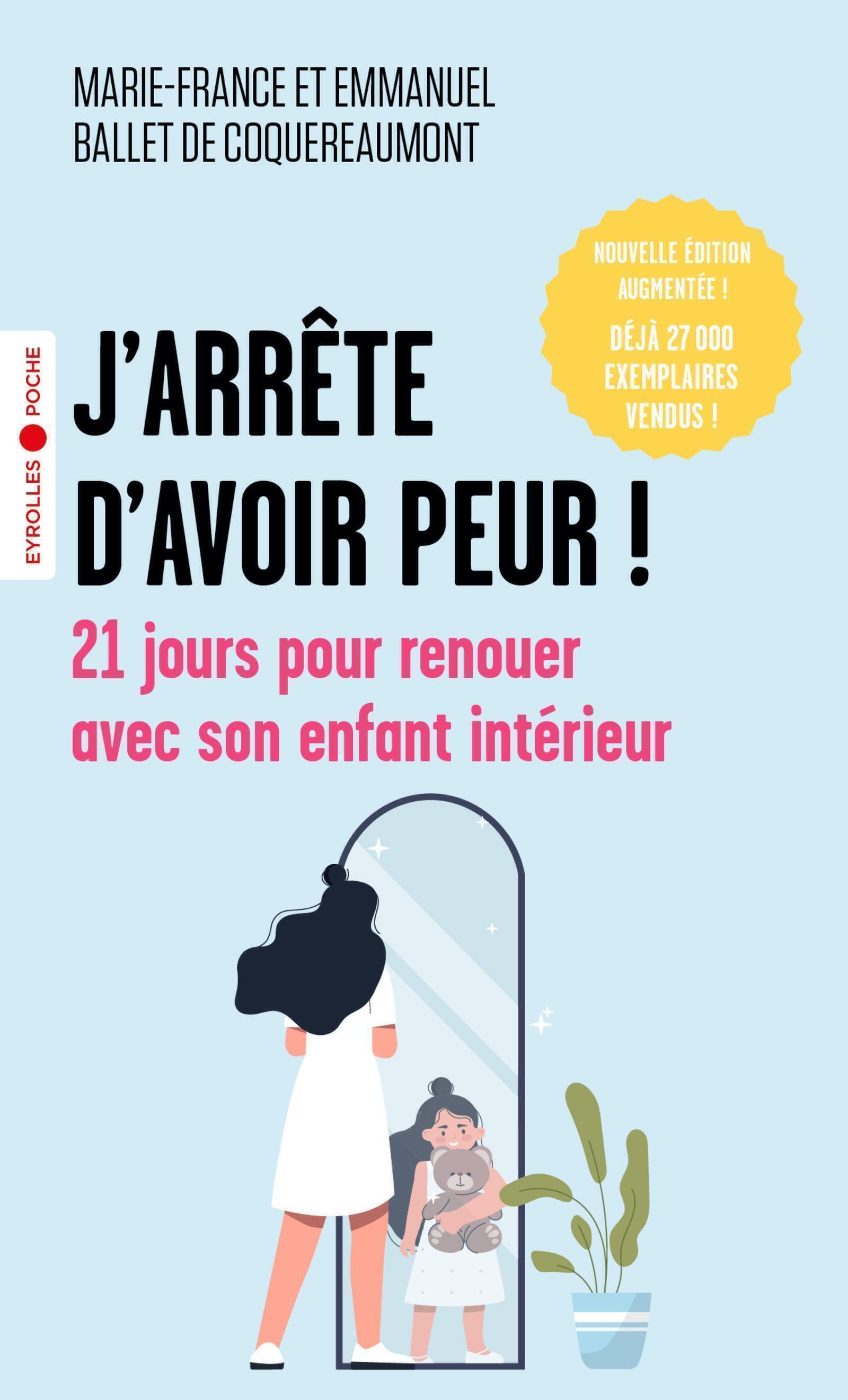 J'arrête d'avoir peur ! - BALLET DE COQUEREAUMONT MARIE-, Emmanuel Ballet de Coquereaumont, Marie-France Ballet de Coquereaumont - EYROLLES J'arrête d'avoir peur ! - BALLET DE COQUEREAUMONT MARIE-, Emmanuel Ballet de Coquereaumont, Marie-France Ballet de Coquereaumont - EYROLLES