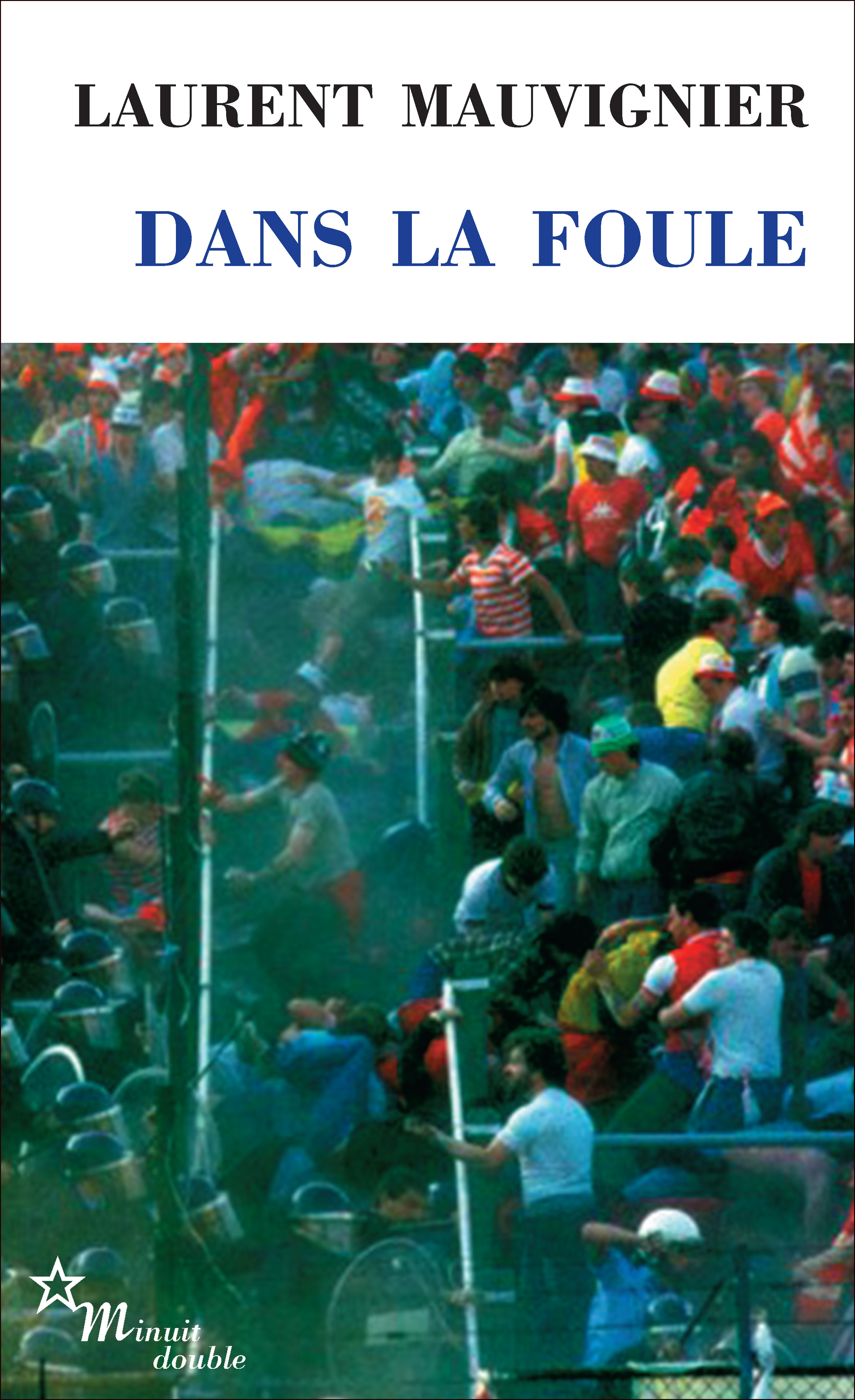 Dans la foule - Laurent Mauvignier - MINUIT