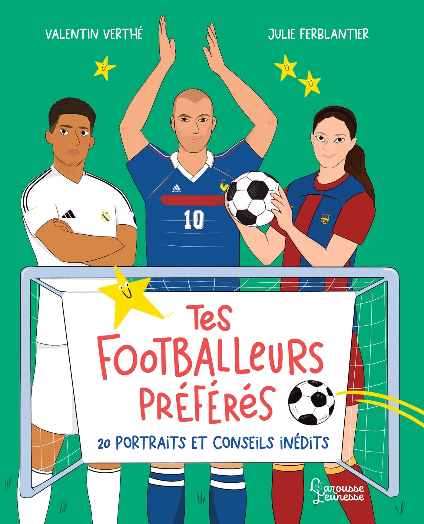 Tes footballeurs préférés, 20 portraits inédits - VERTHE VALENTIN - LAROUSSE
